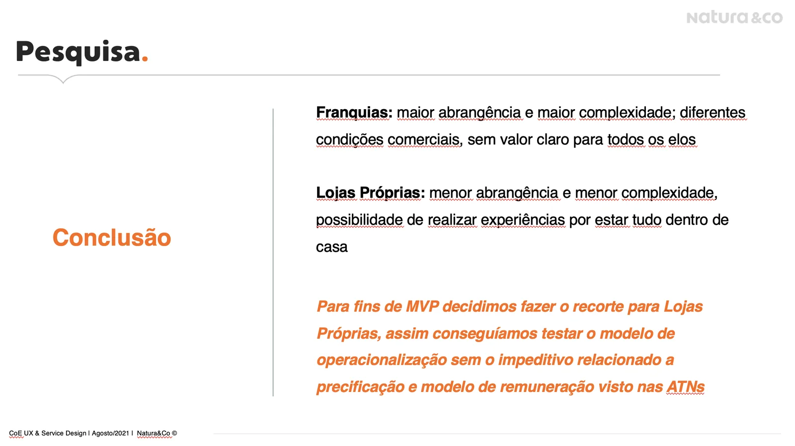 Conclusão de pesquisa que registra o recorte do MVP para Lojas Próprias